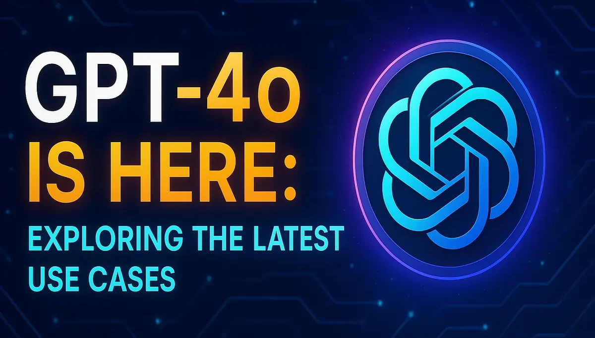 Read more about the article GPT-4o is Here: Exploring the Latest Use Cases